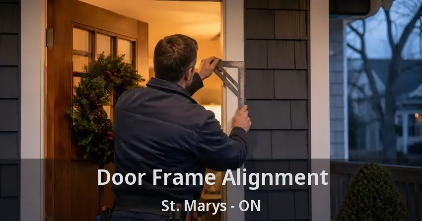 Door Frame Alignment St. Marys - ON