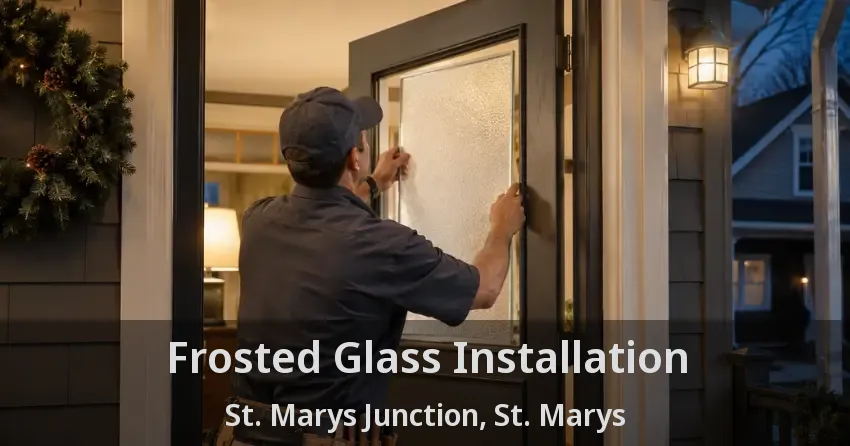 Frosted Glass Installation St. Marys Junction, St. Marys - ON