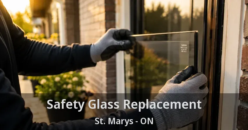 Safety Glass Replacement St. Marys - ON