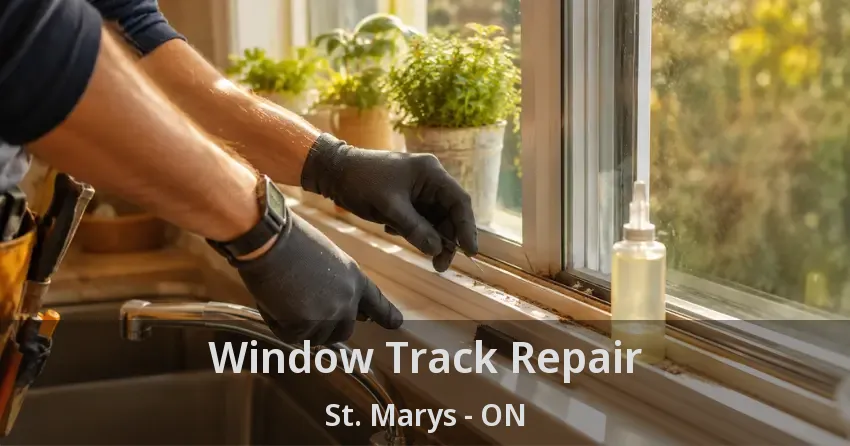 Window Track Repair St. Marys - ON